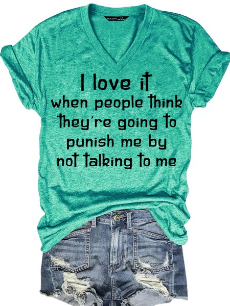 

Women's I Love It When People Think They are Going to Punish Me by Not Talking to Me Letter Casual Short Sleeve T-Shirt, Green, T-shirts