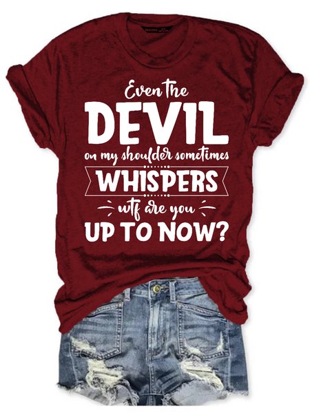 

Womens Even The Devil On My Shoulder Sometimes Whispers WTF Are You Up To Now Short Sleeve T-Shirt, Wine red, T-shirts