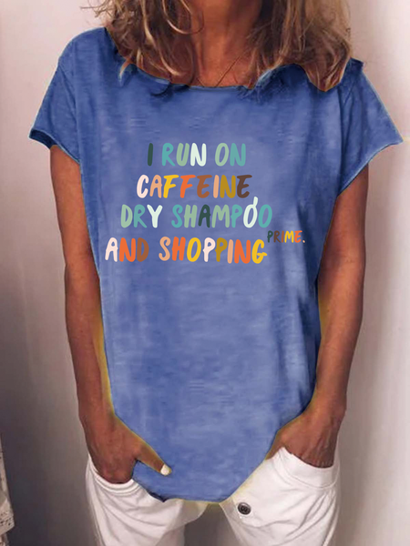 

I Run On Caffeine Dry Shampoo and Shopping Prime Funny Life Letter Short Sleeve T-Shirt, Blue, T-shirts