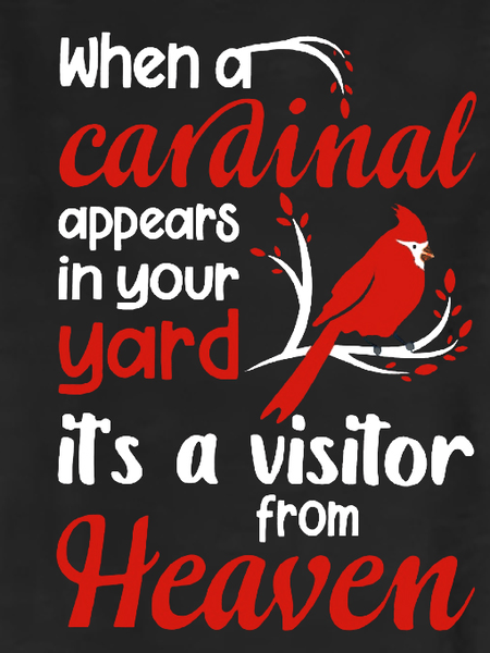 

Cute Bird When A Cardinal Appears In Your Yard Its A Visitor From Heaven Casual Car Cotton Blends Short Sleeve T-Shirt, Black, T-shirts
