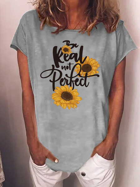 

Be Real Not Perfect Sunflower Vacation Polyester Cotton Crew Neck Short Sleeve T-Shirt, Gray, T-shirts