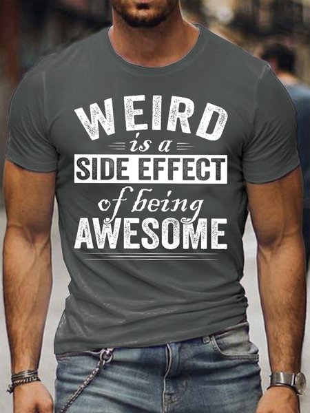 

Weird Is A Side Effect Of Being Awesome Men's Short Sleeve T-Shirt, Deep gray, T-shirts