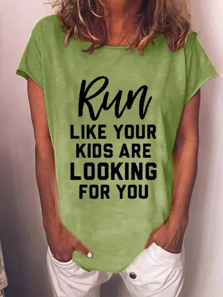 

Funny Run Like Your Kids Are Looking For You Cotton Blends Crew Neck Letter Short Sleeve T-Shirt, Green, T-shirts