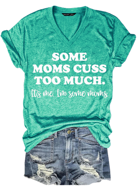 

Some Moms Cuss Too Much It's Me I'm Some Moms Funny Shirts&Tops, Cyan, T-shirts