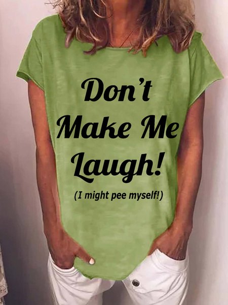

Funny Don't Make Me Laugh I Might Pee Myself Crew Neck Letter Cotton Blends Short Sleeve T-Shirt, Green, T-shirts