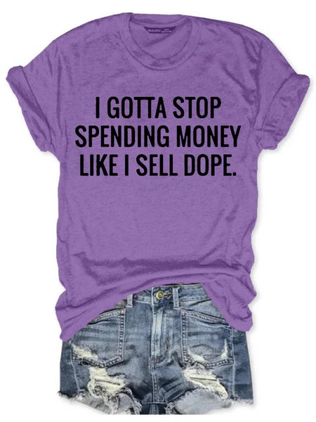 

Womens Ltter Print I Gotta Stop Spending Money Like I Sell Gope Crew Neck Casual Short Sleeve T-Shirt, Purple, T-shirts
