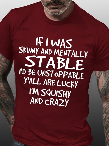 

Mens If I Was Skinny And Mentally Stable I’d Be Unstoppable Y’all Are Lucky I’m Squishy And Crazy, Skinny and Squishy Humor Sarcastic Shirt Short Sleeve T-Shirt, Red, T-shirts