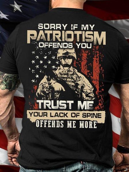 

Mens Sorry If My Patriotism Offends You Trust Me Your Lack Of Spine Offends Me More Cotton Casual Short Sleeve T-Shirt, Black, T-shirts