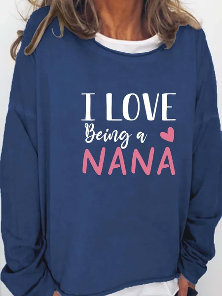 

Women's I Love Being A Nana Casual Crew Neck Sweatshirt, Dark blue, Hoodies&Sweatshirts