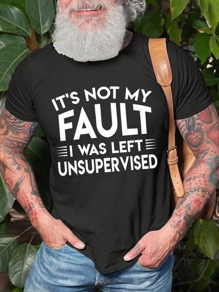 

Men's It's Not My Fault I Was Left Unsupervised T-Shirt, Black, T-shirts