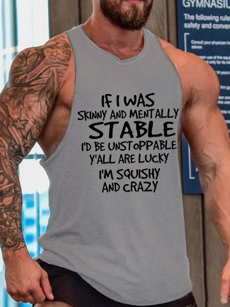 

Mens If I Was Skinny And Mentally Stable I’d Be Unstoppable Y’all Are Lucky I’m Squishy And Crazy, Skinny and Squishy Humor Sarcastic Sleeveless Crew Neck Knit, Gray, Tank Tops