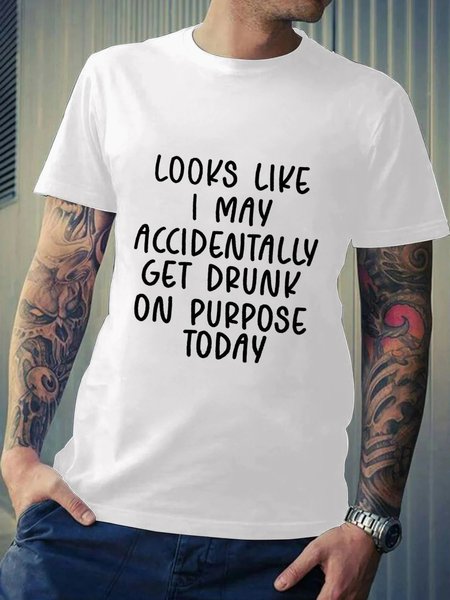 

Looks Like I May Accidentally Get Drunk Today Men's T-Shirt, White, T-shirts