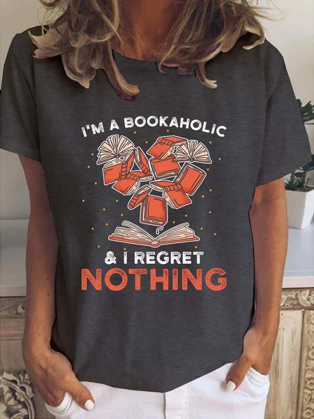 

I‘m A Bookaholic I Regret Nothing Funny Crew Neck T-shirt, Deep gray, T-shirts