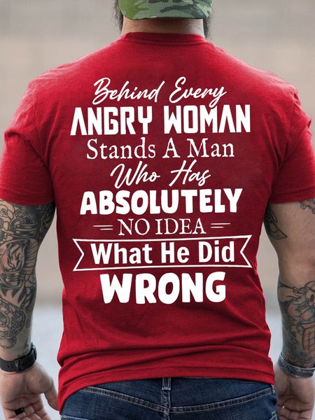 

Mens Behind Every Angry Woman Stands A Man Who Has Absolutely No Idea Short Sleeve Cotton Casual Short Sleeve T-Shirt, Red, T-shirts