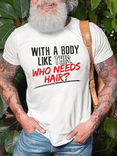 

Men's With A Body Like This Who Needs Hair T-Shirt, White, T-shirts