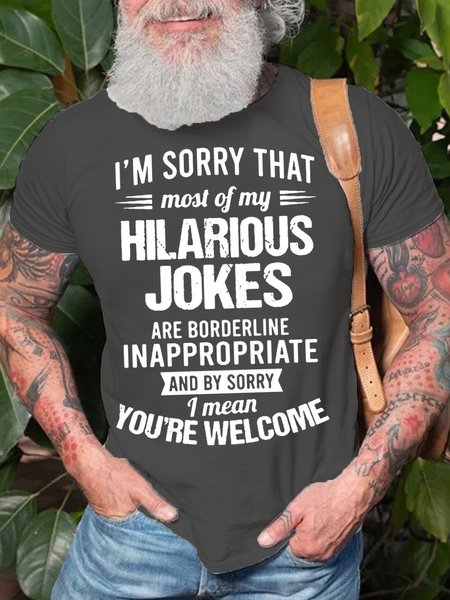 

Mens I’m Sorry That Most Of My Hilarious Jokes Are Borderline Inappropriate Casual Round Neck Short Sleeve T-Shirt, Deep gray, T-shirts