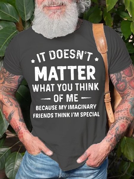 

Mens It Doesn’t Matter What You Think Of Me Because My Imaginary Friends Think I’m Special Casual Short Sleeve T-Shirt, Gray, T-shirts