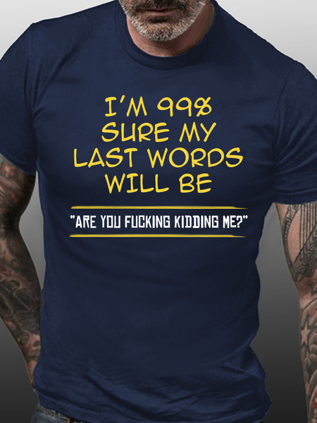 

My Last Word Will Be Are You Fucking Kidding Me Funny Shirts&Tops, Navyblue, T-shirts