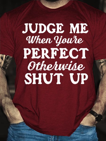 

Mens Good Judge Me When You’re Perfect Otherwise Shut Up Round Neck Casual Short Sleeve T-Shirt, Red, T-shirts