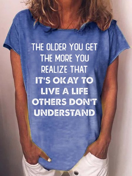 

Womens The Older You Get The More You Realize That It's Okay To Live A Life Other l Short Sleeve T-Shirt, Blue, T-shirts