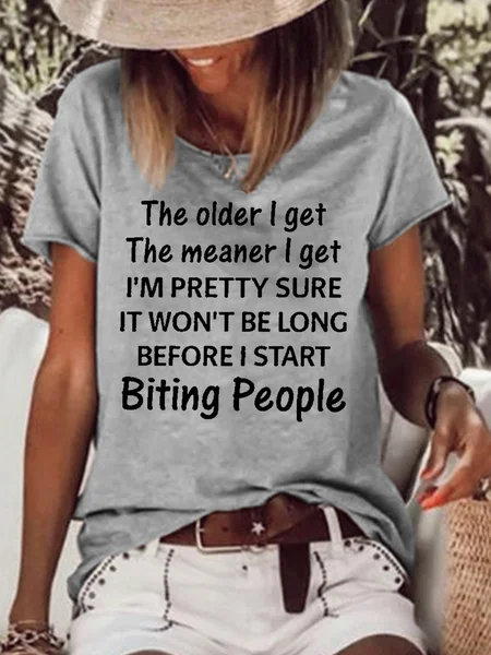 

Womens The older I get the meaner i get i’m pretty sure it won’t be long before i start biting people Letter Short Sleeve Tops, Gray, T-shirts