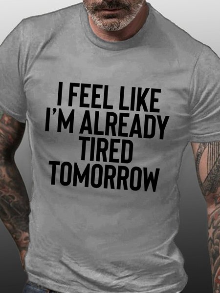 

I Feel Like I'm Already Tired Tomorrow Funny T-shirt, Light gray, T-shirts