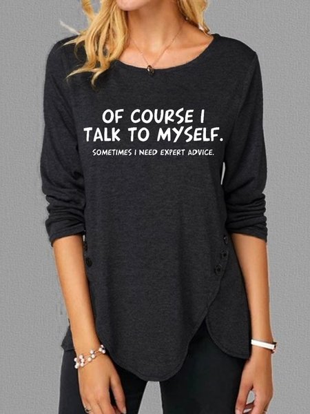 

Of Course I Talk To Myself Casual Long Sleeve T-Shirt, Black, Long sleeves