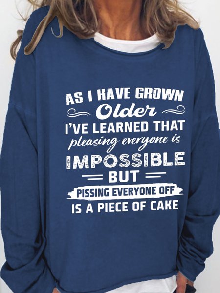

As I Have Grown Older I Have Learned That Pleasing Everyone Is Impossible Loosen Casual Sweatershirt, Deep blue, Hoodies&Sweatshirts