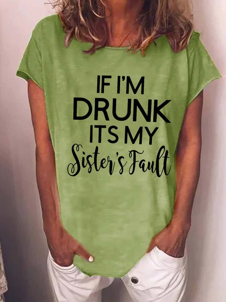 

funny graphic If I'm drunk Sister Fault Crew Neck Short Sleeve T-Shirt, Green, T-shirts