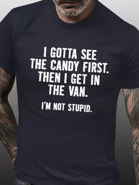 

Mens I Gotta See The Candy First. Then I Get In The Van. I'm Not Stupid Casual Short Sleeve T-Shirt, Deep blue, T-shirts