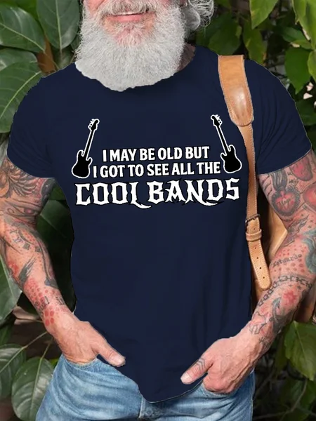 

Mens Funny I May Be Old, But I Got To See All The Cool Bands Casual Cotton Short Sleeve T-Shirt, Deep blue, T-shirts