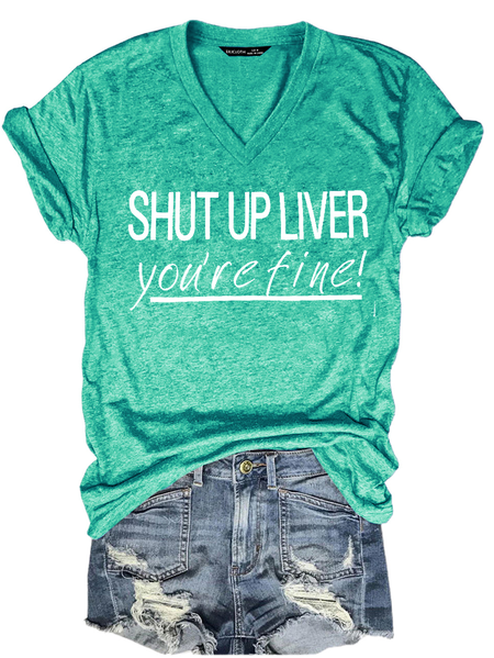 

Shut Up Liver You Are Fine Shirts&Tops, Cyan, T-shirts