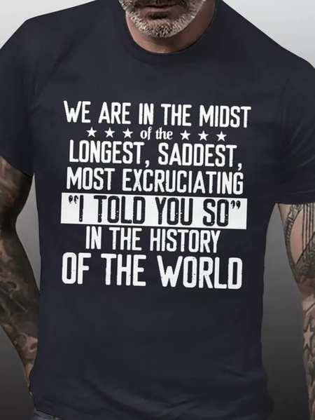 

MENS WE ARE IN THE MIDST OF THE LONGEST, SADDEST, MOST EXCRUCIATING I TOLD YOU SO T-SHIRT, Dark blue, T-shirts