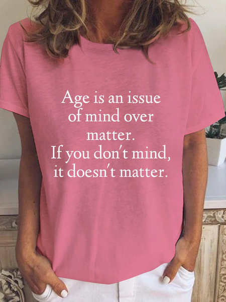 

Age Is An Issue Of Mind Over Matter Crew Neck T-shirt, Pink, T-shirts