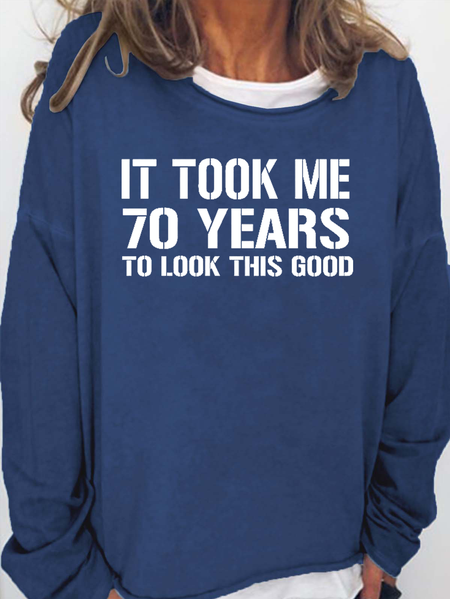 

It Took Me 70 Years To Look This Good Best Gift Sweatshirts, Blue, Hoodies&Sweatshirts