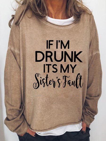 

funny graphic If I'm drunk Sister Fault Casual Crew Neck Sweatershirt, Khaki, Hoodies&Sweatshirts