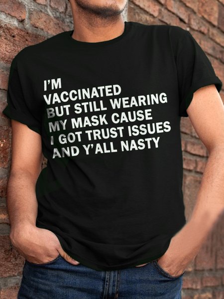 

I’m vaccinated but still wearing my mask cause i got trust issues and y’all nasty Short Sleeve Cotton Short Sleeve T-Shirt, Black, T-shirts