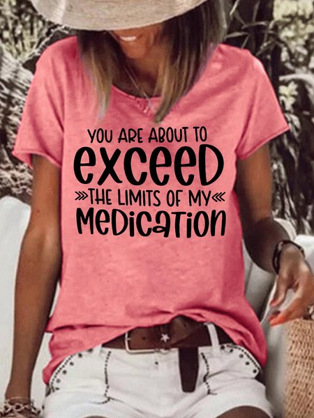 

Womens You Are About To Exceed The Limits Of My Medication Casual Short Sleeve T-Shirt, Red, T-shirts