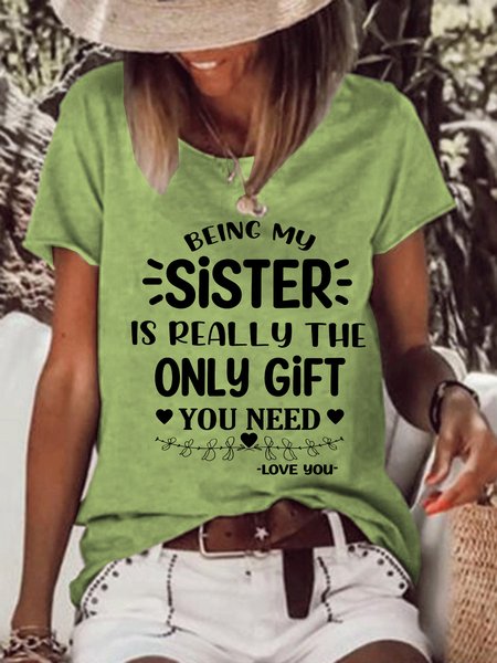 

Funny Graphic Being my sister is really the only gift you need Casual Crew Neck Letter Short Sleeve T-Shirt, Green, T-shirts