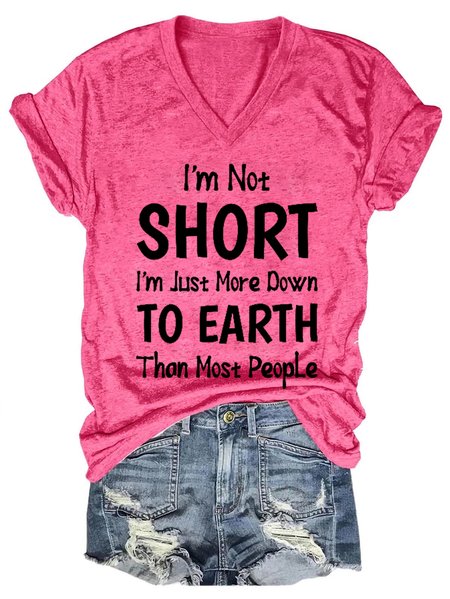 

I Am Not Short I Am Just More Down to Earth Funny Sayings Womens Cotton Blends V Neck Regular Fit Short Sleeve T-Shirt, Pink, T-shirts