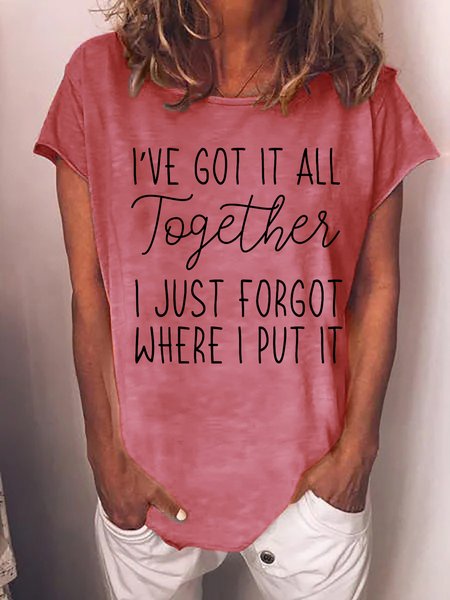 

Funny I've got it all together I just forgot where I put it Cotton Blends Casual Short Sleeve T-Shirt, Pink, T-shirts