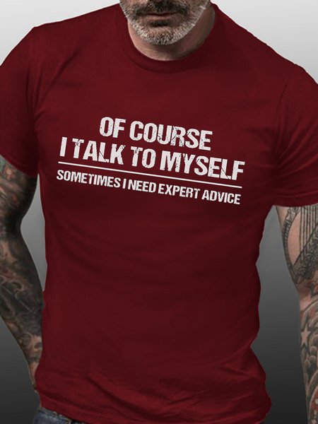 

Funny Of Course I Talk To Myself, Sometimes I Need Expert Advice Casual Short Sleeve Cotton Short Sleeve T-Shirt, Red, T-shirts