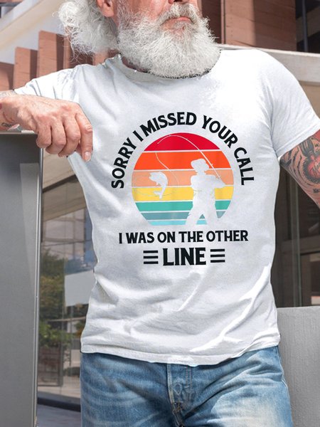 

Sorry I Missed Your Call I was On The Other Line Fishing Cotton Short Sleeve Casual Short Sleeve T-Shirt, White, T-shirts