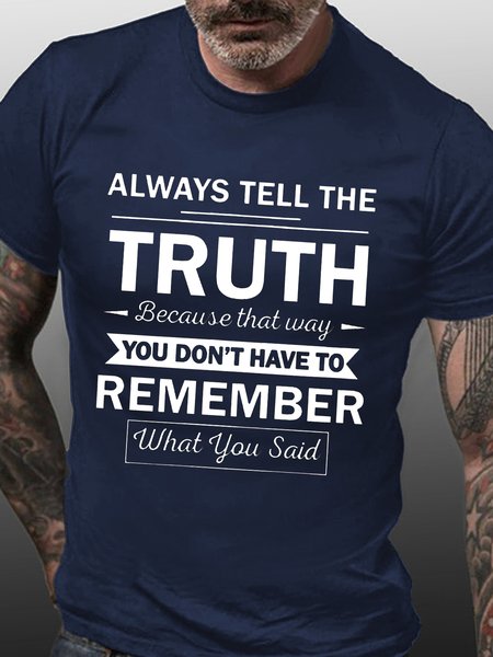 

Always Tell The Truth Funny Saying Crew Neck T-shirt, Purplish blue, T-shirts