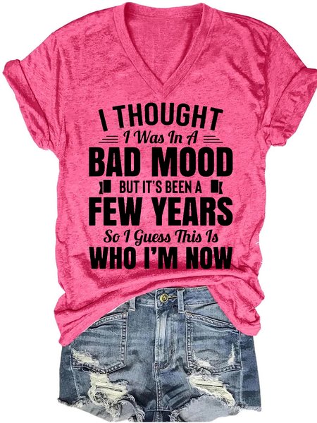 

Womens I Thought I Was In A Bad Mood But It's Been A Few Years So I This Is Who I Am Now Casual Short Sleeve T-Shirt, Pink, T-shirts