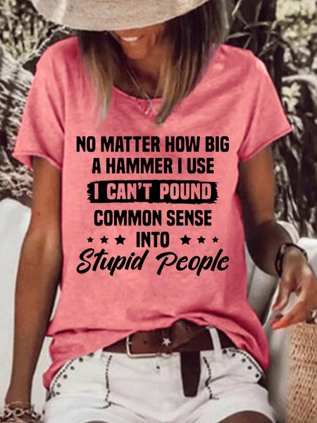 

Womens I Can't Pound Common Sense Into Stupid People Letter Short Sleeve T-Shirt, Red, T-shirts