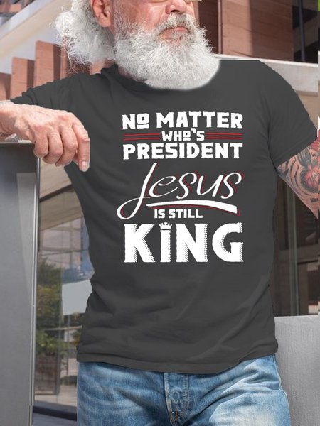 

Mens No Matter Who's President Jesus Is Still King Jesus Short Sleeve T-Shirt, Deep gray, T-shirts