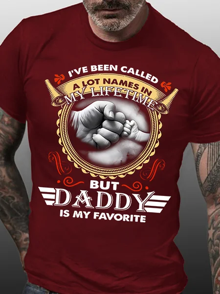 

I’ve Been Called A Lot Names In My Lifetime But Daddy Is My Favorite Crew Neck Short Sleeve Short Sleeve T-Shirt, Red, T-shirts