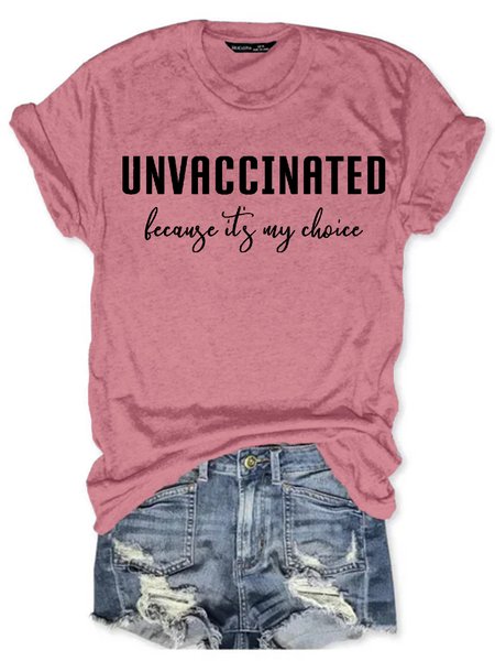 

Womens Unvaccinated because its my choice Short Sleeve T-Shirt, Pink, T-shirts