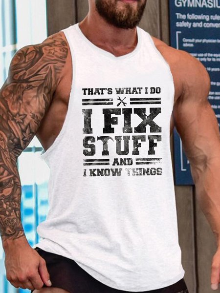 

That's What I Do I Fix Stuff And I Know Things Funny Saying Casual Sleeveless, White, Tank Tops